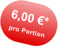 6,00 €* pro Portion
